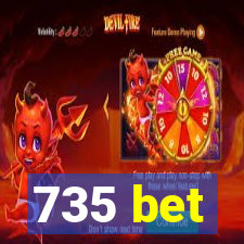 735 bet